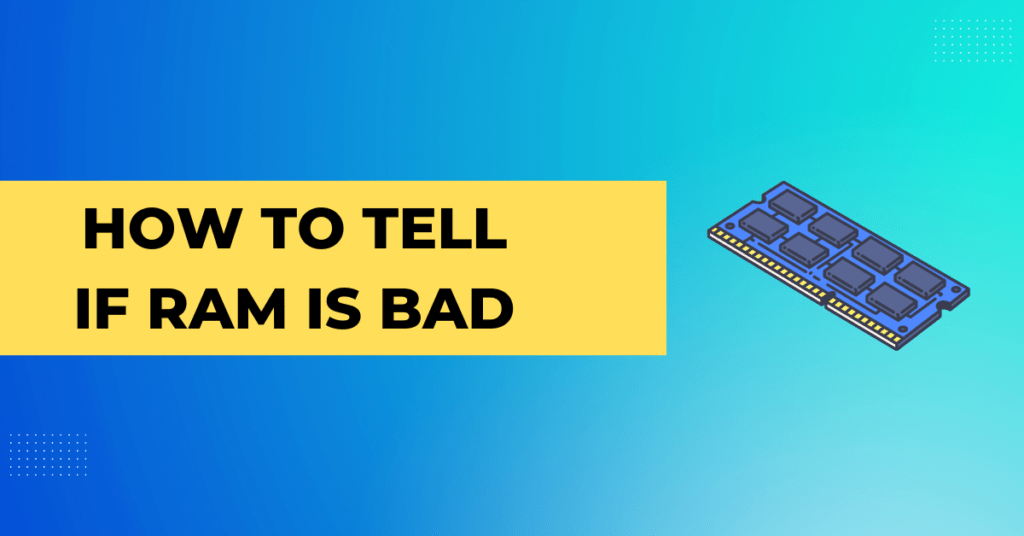 How to Tell If RAM Is Bad